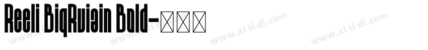 Reeli BiqRuiain Bold字体转换
